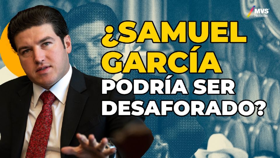 ¿Samuel García podría ser desaforado?