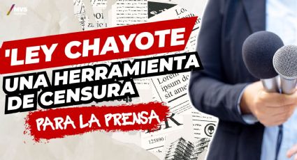 La ‘Ley Chayote’ y la censura de medios de comunicación