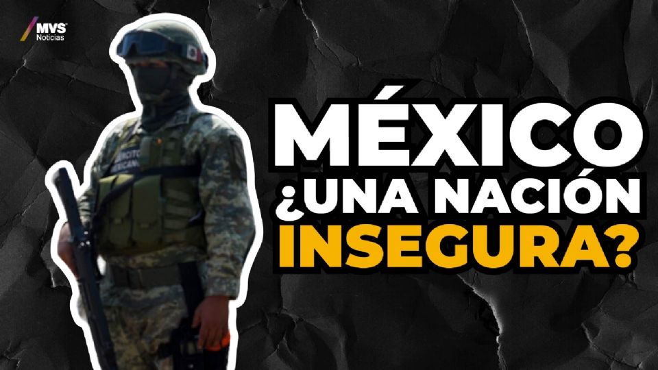 México, ¿una nación insegura?