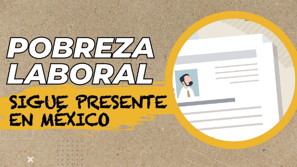 Pobreza laboral sigue presente en México