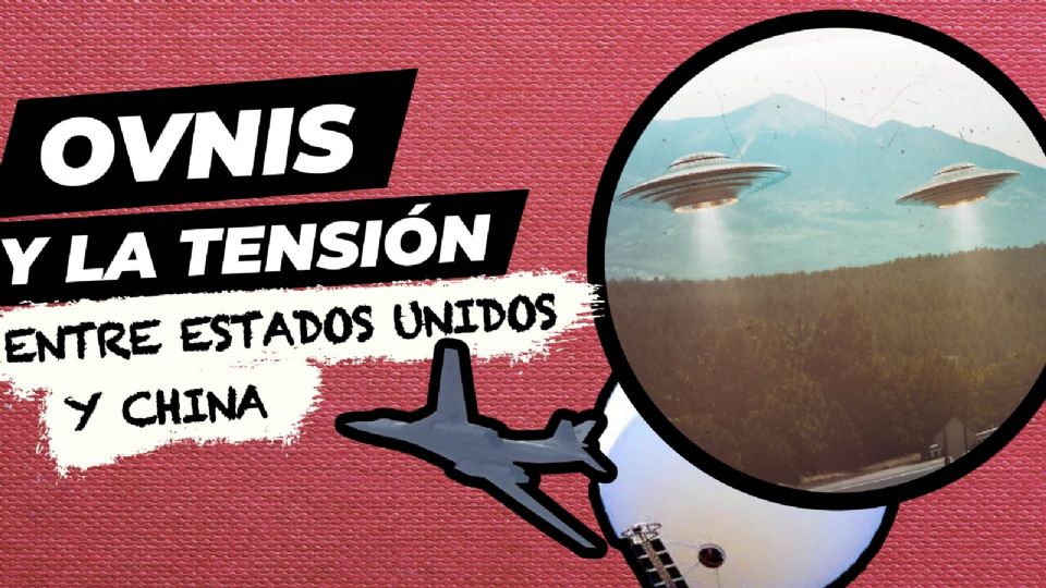 OVNIS y la tensión entre Estados Unidos y China