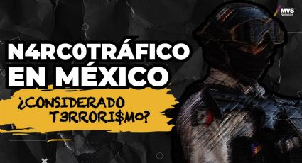 Narcotráfico en México, ¿considerado terrorismo?