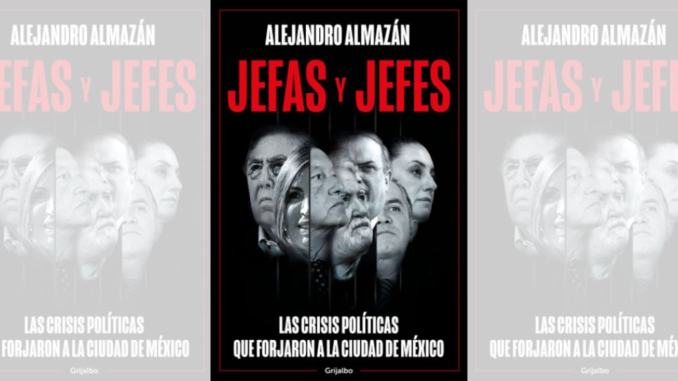 Jefas y Jefes, el libro de Alejandro Almazán