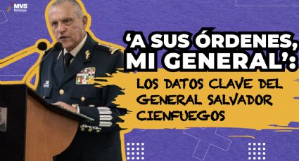 ‘A sus órdenes, mi general’: Los datos clave del General Salvador Cienfuegos
