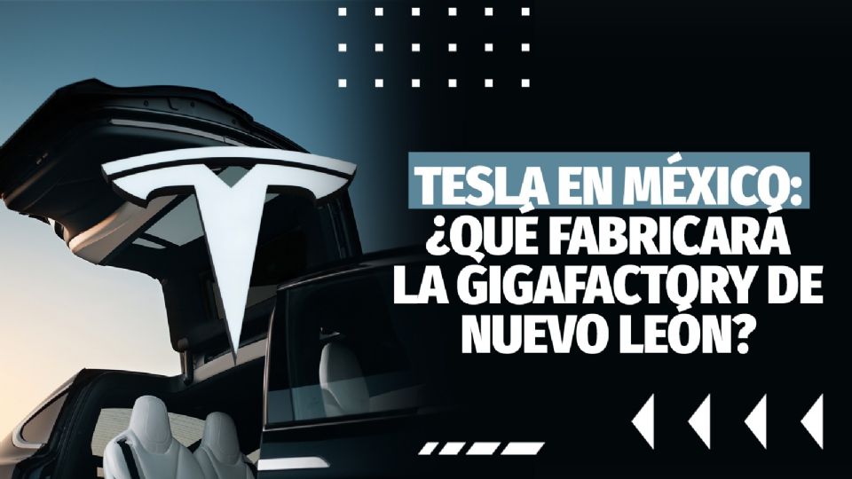 Tesla en México: ¿Qué fabricará la Gigafactory de Nuevo León?