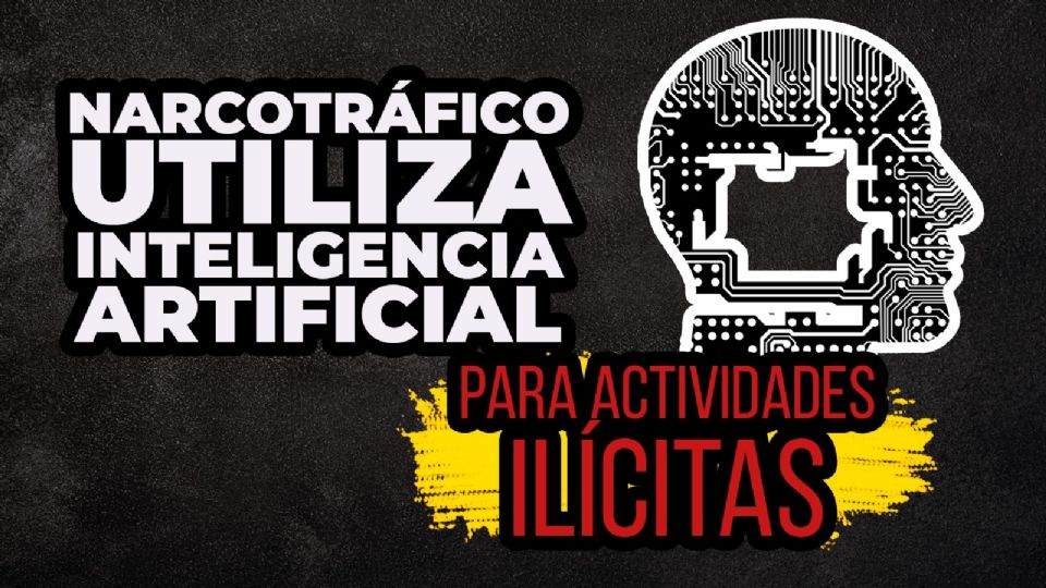 Narcotráfico utiliza inteligencia artificial para actividades ilícitas