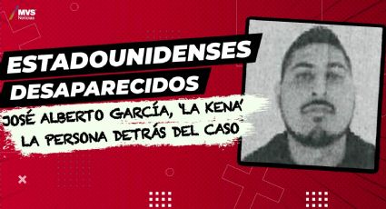 Estadounidenses desaparecidos: José Alberto García, ‘La Kena’ la persona detrás del caso