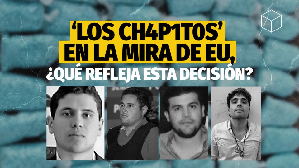 Recompensa por ‘Los Chapitos’: El endurecimiento de la relación México-EU