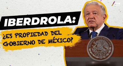 Iberdrola: ¿Es propiedad del Gobierno de México?
