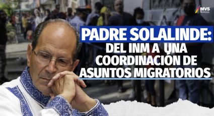 Padre Solalinde y su búsqueda por sustituir el INM