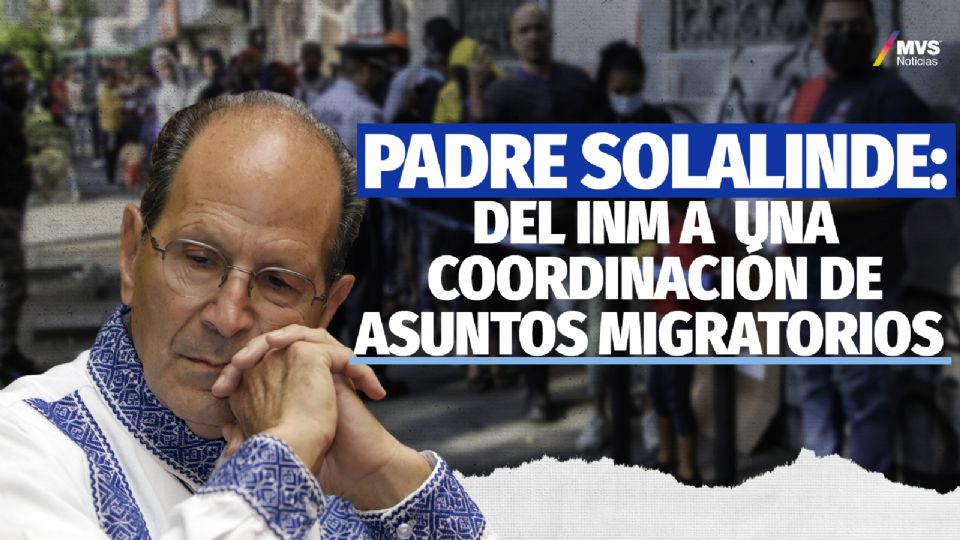 Padre Solalinde y su búsqueda por sustituir el INM