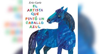 'El artista que pintó un caballo azul', de Eric Carle y más libros para adentrarse en el arte