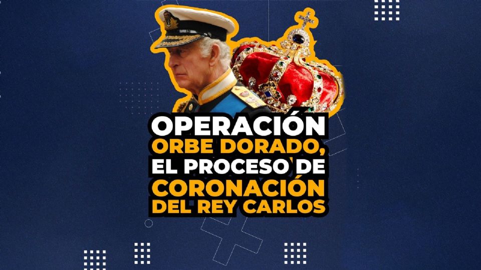 Operación Orbe Dorado: Así será la coronación del Rey Carlos III