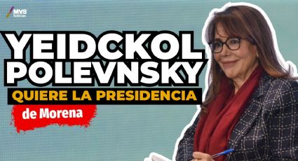 Yeidckol Polevnsky quiere la presidencia de Morena