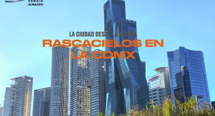 Los rascacielos de la CDMX