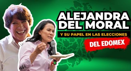Alejandra del Moral y su papel en las elecciones del Edomex