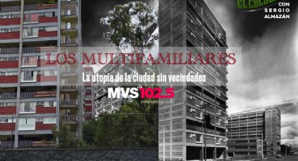 Los multifamiliares en la CDMX: la utopía de la urbe sin vecindades