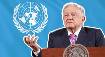 ONU no está haciendo su trabajo: AMLO