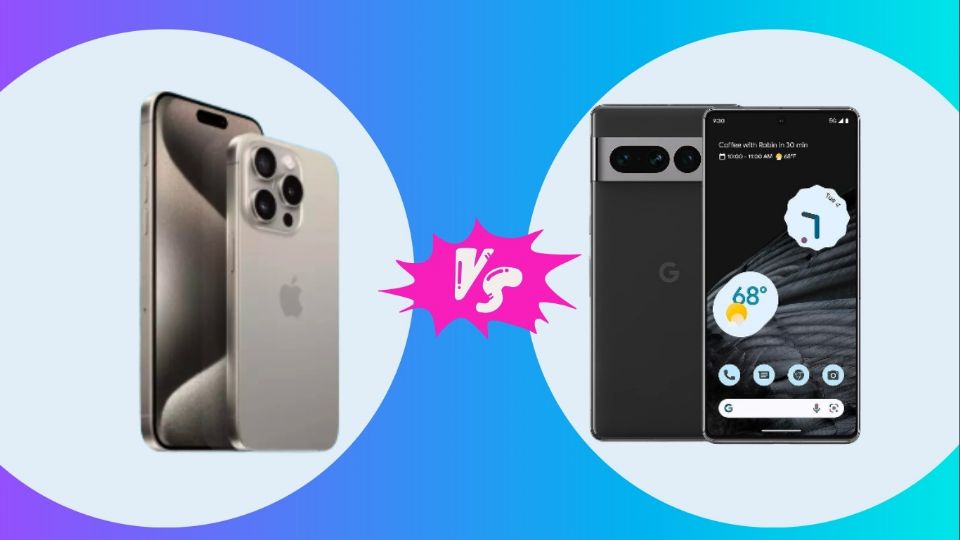 Iphone 15 Pro vs Google Pixel 7 Pro, ¿cuál es mejor? Te lo contamos.