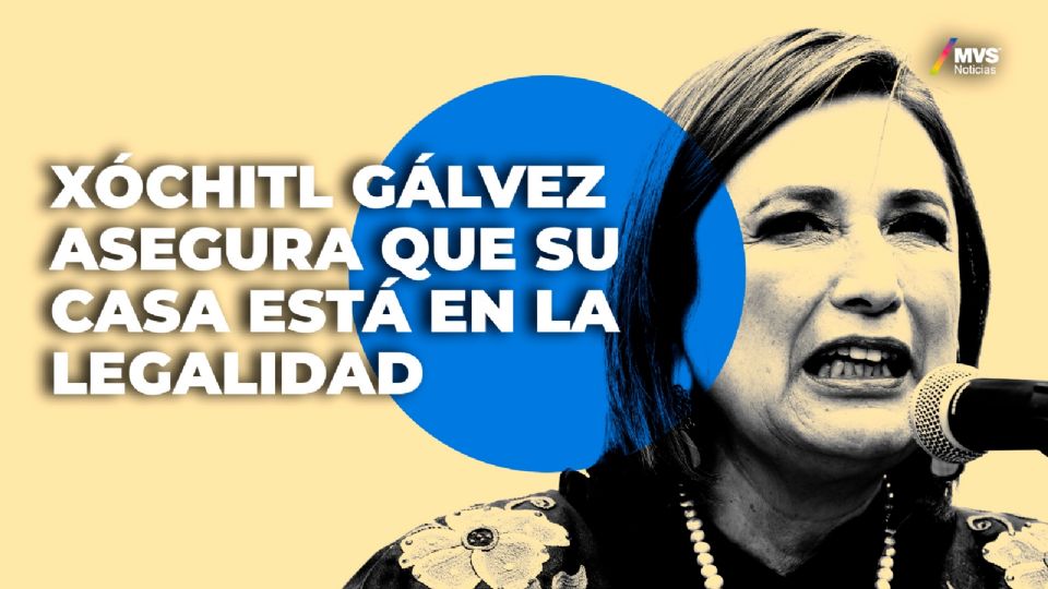 Xóchitl Gálvez asegura que su casa está en la legalidad