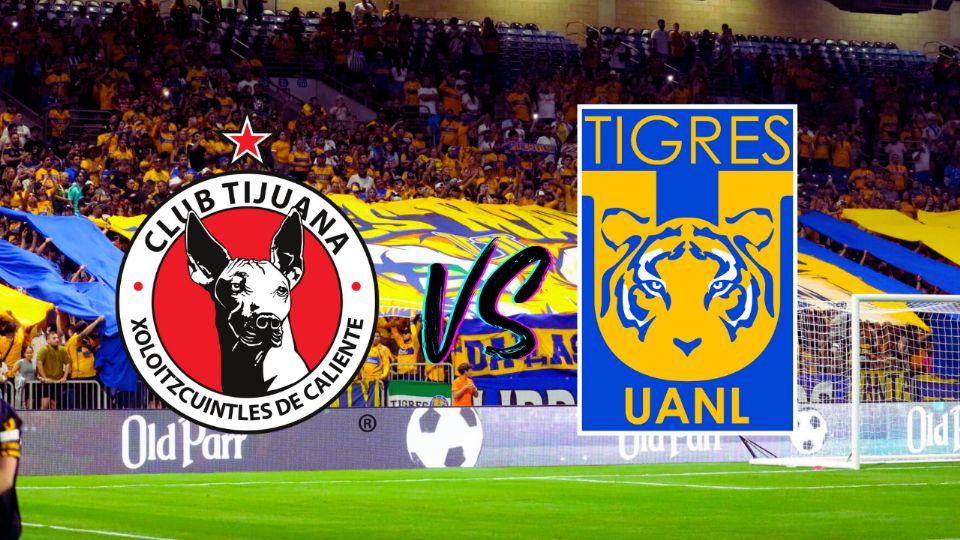 Tijuana vs Tigres ¿Cuándo y dónde ver el juego en vivo de la Liga MX?