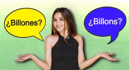 Billones: ¿Por qué no significan cifras iguales en inglés y en español?