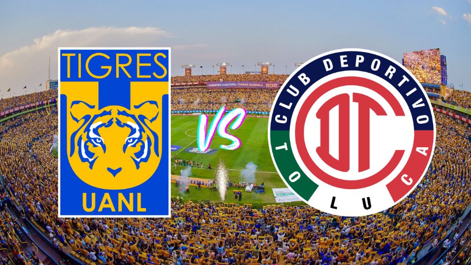 Tigres vs Toluca ¿Cuándo y dónde ver en vivo el partido de la Liga MX?