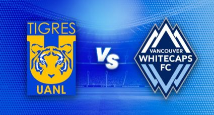 Tigres vs Vancouver en vivo: ¿Cuándo, a qué hora y dónde ver el partido de la Concacaf?