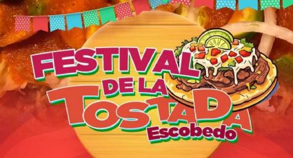 Festival de la Tostada en Escobedo: ¿Cuándo y dónde será?