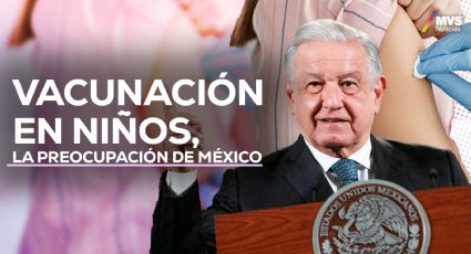 Gobierno de AMLO desatiende vacunación en niñas y niños; ¿cuál es la razón?