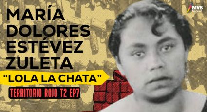 María Dolores Estévez Zuleta, “Lola La Chata”. la primera mujer enemiga pública de México