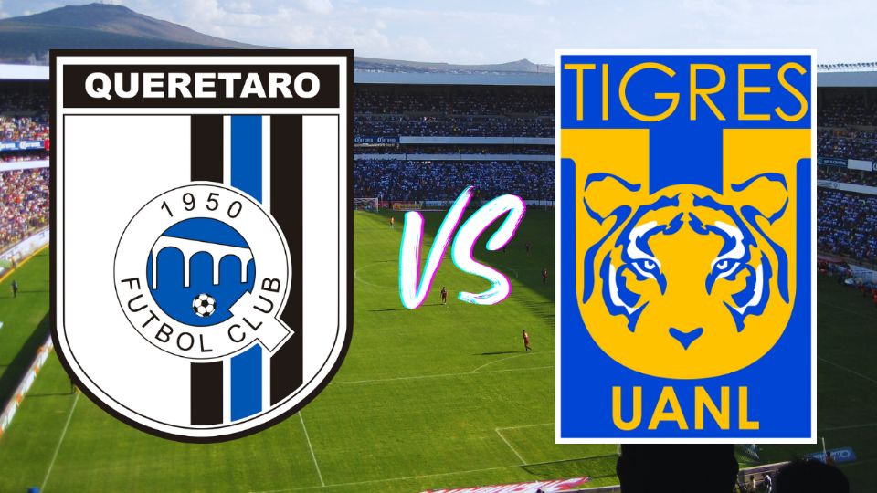 Querétaro vs Tigres ¿Cuándo y dónde ver el juego en vivo de la Liga MX?