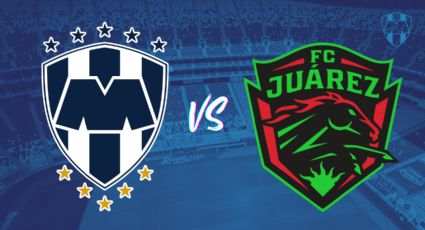 Rayados vs Juárez ¿Cuándo y dónde ver el juego en vivo de la Liga MX?