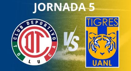 Toluca vs Tigres: ¿Cuándo y dónde ver el juego de la jornada 5 de la Liga MX?