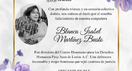 Exigen investigación profunda tras muerte de la defensora Blanca Martínez Bustos