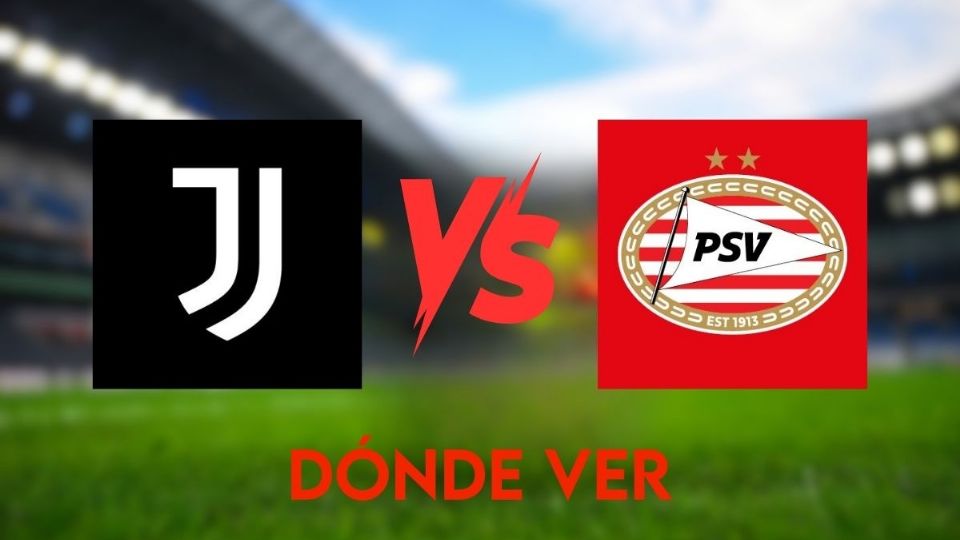 Juventus vs PSV: Dónde ver en vivo el playoff de Champions League