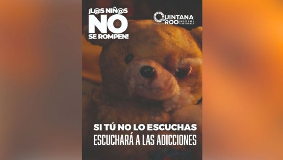 ‘Los niños no se rompen’, campaña para generar espacios seguros en las familias en Quintana Roo