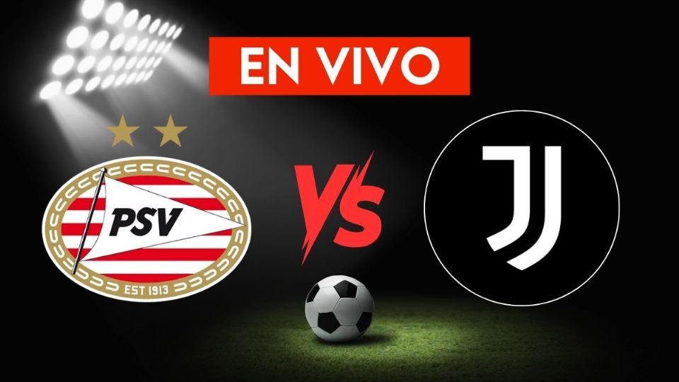 PSV vs Juventus: Dónde ver en vivo el partido de la Champions League