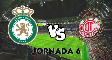 León vs Toluca: a qué hora y dónde ver en vivo el partido de la Jornada 6