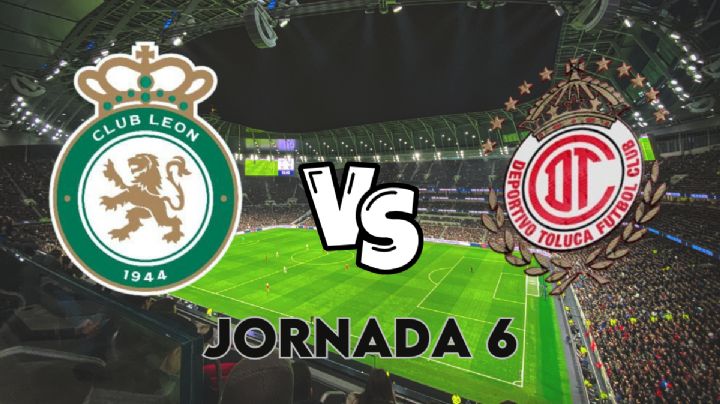 León vs Toluca: a qué hora y dónde ver en vivo el partido de la Jornada 6