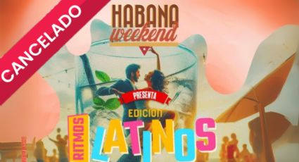 Cancelan Habana Weekend en Monterrey: así puedes obtener el reembolso de tus boletos