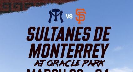 Sultanes de Monterrey jugarán contra San Francisco Giants por segundo año consecutivo