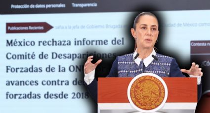 De Calderón a la 4T: La historia tras la tensión entre México y la ONU por desaparecidos