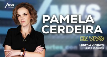 MVS Noticias con Pamela Cerdeira EN VIVO: Sigue las entrevistas de hoy 11 de mayo de 2026