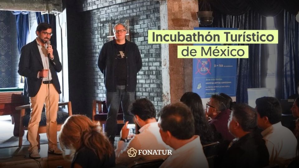 México impulsa el turismo con su primer Incubathón Turístico.
